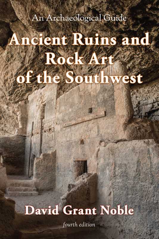 Ancient Ruins and Rock Art of the Southwest by David Grant Noble